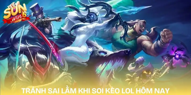 soi-keo-lol-hom-nay-nhieu-nguoi-choi-that-bai